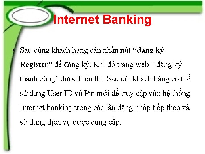 Internet Banking • Sau cùng khách hàng cần nhấn nút “đăng kýRegister” để đăng
