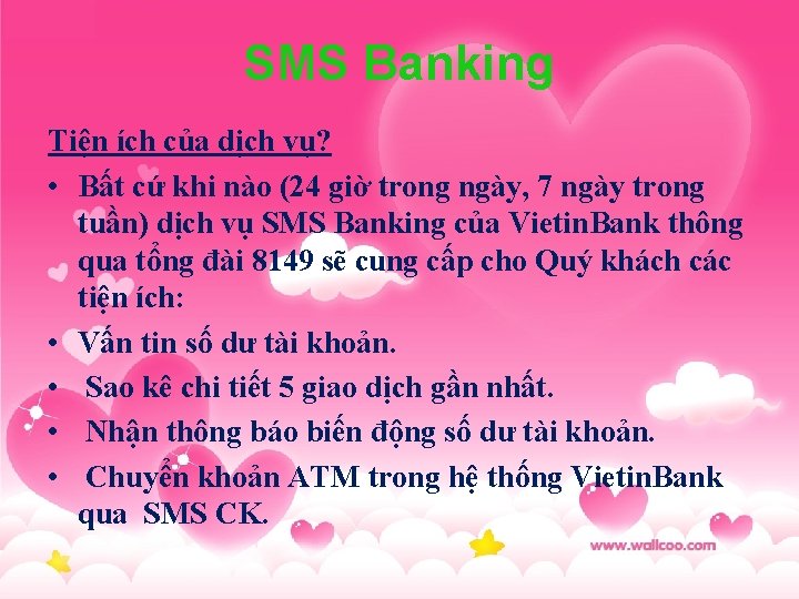 SMS Banking Tiện ích của dịch vụ? • Bất cứ khi nào (24 giờ