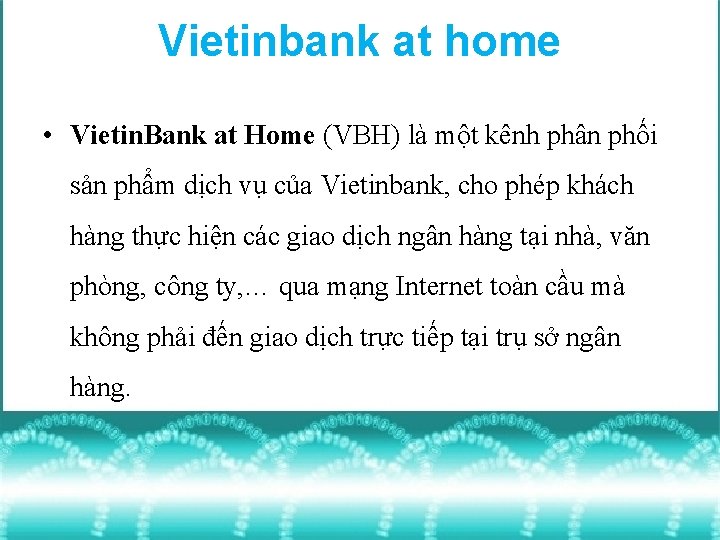 Vietinbank at home • Vietin. Bank at Home (VBH) là một kênh phân phối