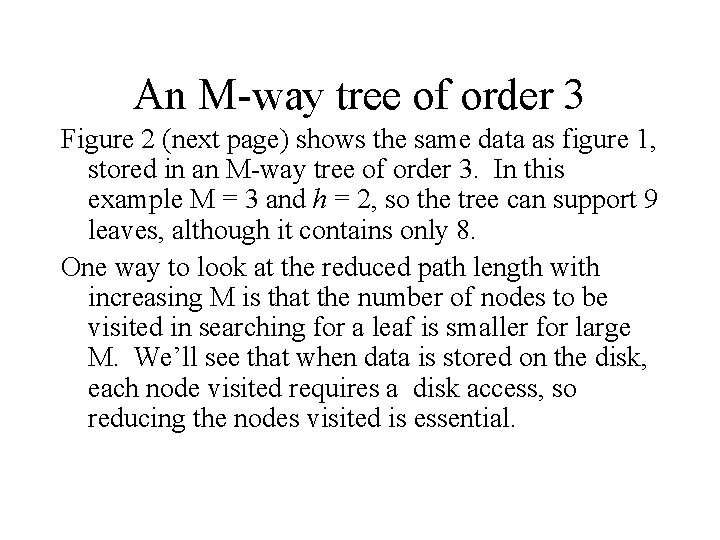 An M-way tree of order 3 Figure 2 (next page) shows the same data