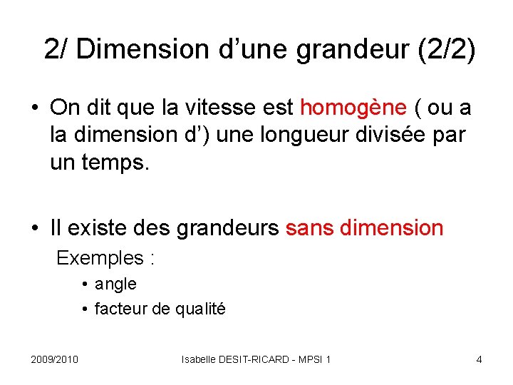 2/ Dimension d’une grandeur (2/2) • On dit que la vitesse est homogène (