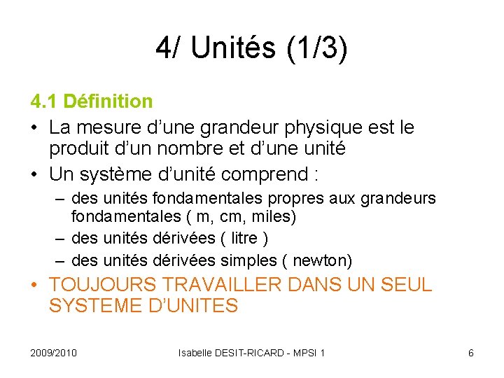 4/ Unités (1/3) 4. 1 Définition • La mesure d’une grandeur physique est le