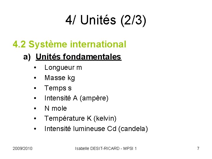4/ Unités (2/3) 4. 2 Système international a) Unités fondamentales • • 2009/2010 Longueur