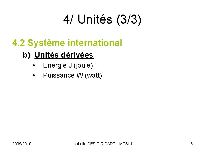 4/ Unités (3/3) 4. 2 Système international b) Unités dérivées • • 2009/2010 Energie