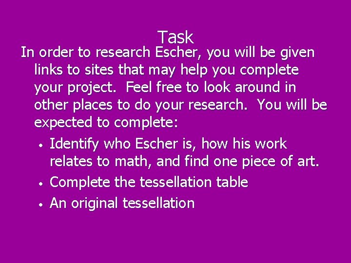 Task In order to research Escher, you will be given links to sites that