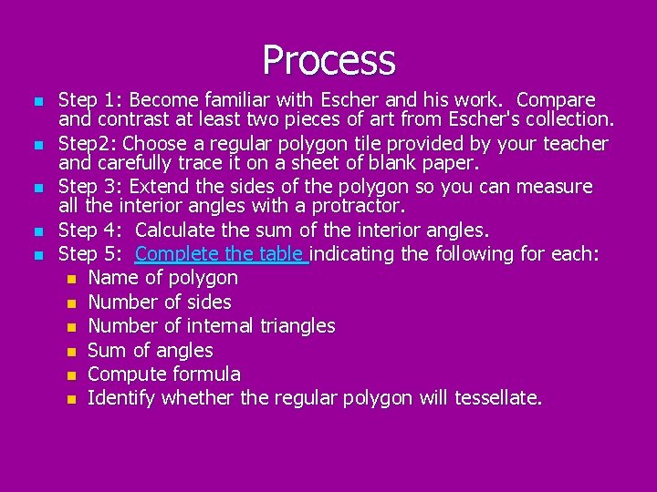 Process n n n Step 1: Become familiar with Escher and his work. Compare