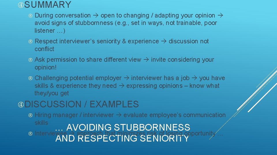  SUMMARY During conversation open to changing / adapting your opinion avoid signs of