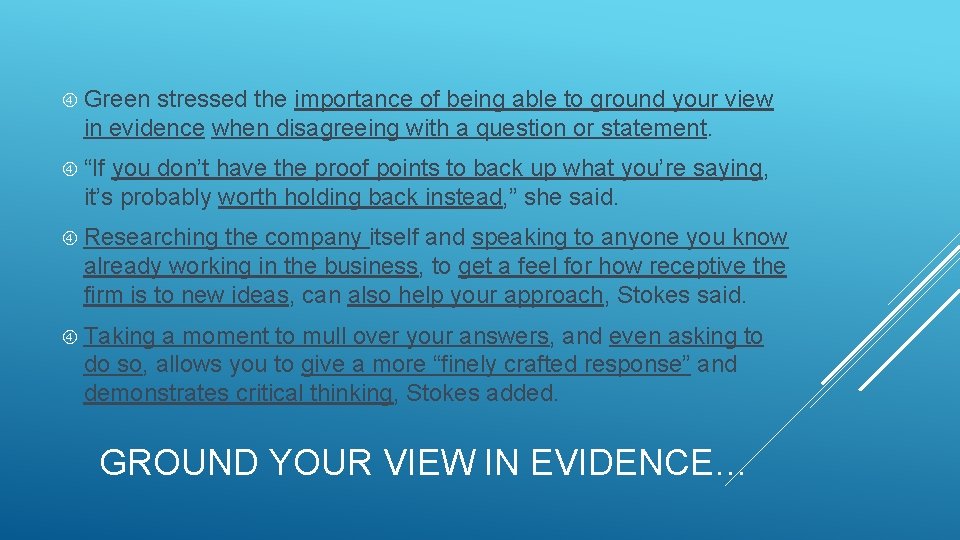  Green stressed the importance of being able to ground your view in evidence