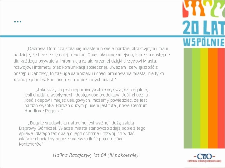 … „Dąbrowa Górnicza stała się miastem o wiele bardziej atrakcyjnym i mam nadzieję, że