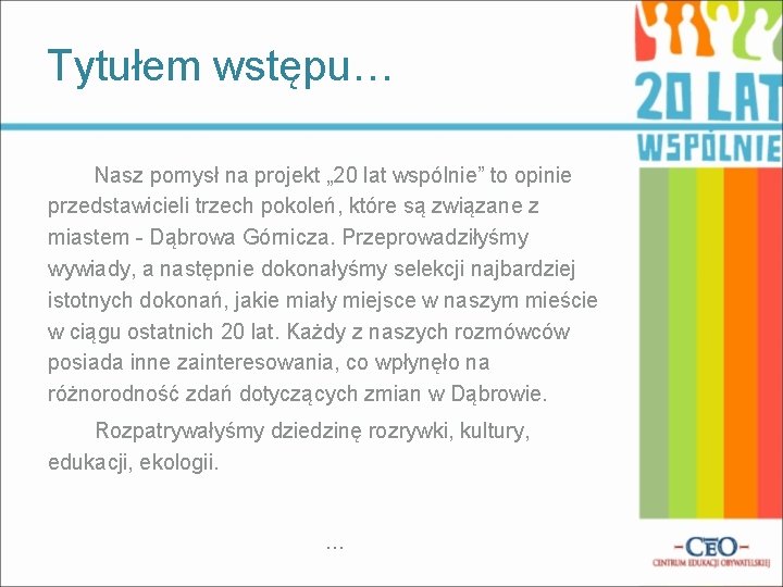Tytułem wstępu… Nasz pomysł na projekt „ 20 lat wspólnie” to opinie przedstawicieli trzech