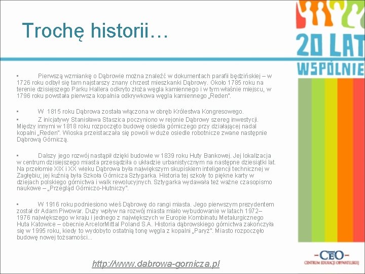 Trochę historii… • Pierwszą wzmiankę o Dąbrowie można znaleźć w dokumentach parafii będzińskiej –