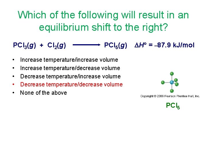 Which of the following will result in an equilibrium shift to the right? PCl