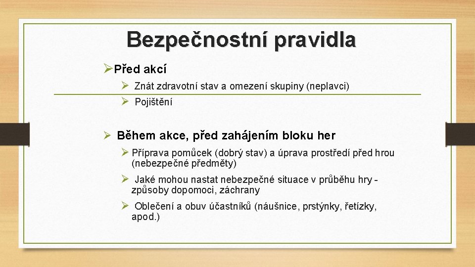 Bezpečnostní pravidla ØPřed akcí Ø Znát zdravotní stav a omezení skupiny (neplavci) Ø Pojištění