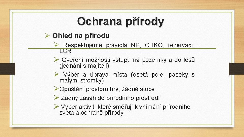 Ochrana přírody Ø Ohled na přírodu Ø Respektujeme pravidla NP, CHKO, rezervací, LČR Ø