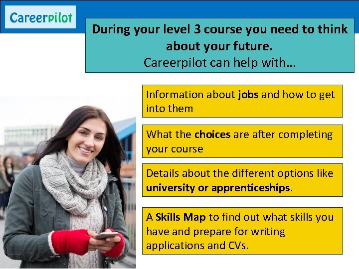 During your level 3 course you need to think about your future. Careerpilot can