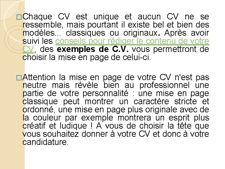 �Chaque CV est unique et aucun CV ne se ressemble, mais pourtant il existe