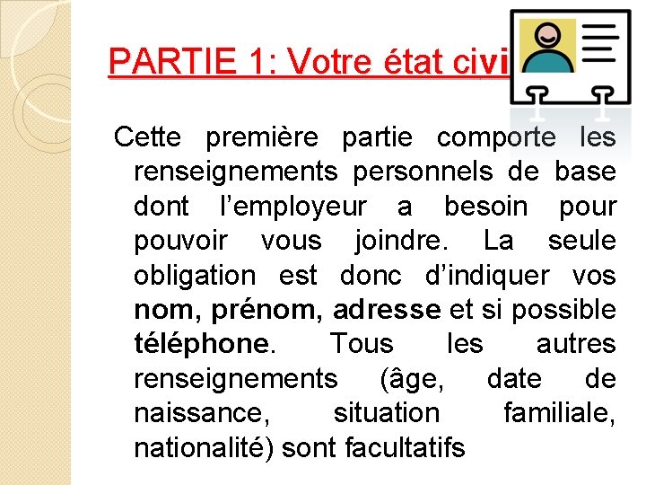 PARTIE 1: Votre état civil Cette première partie comporte les renseignements personnels de base