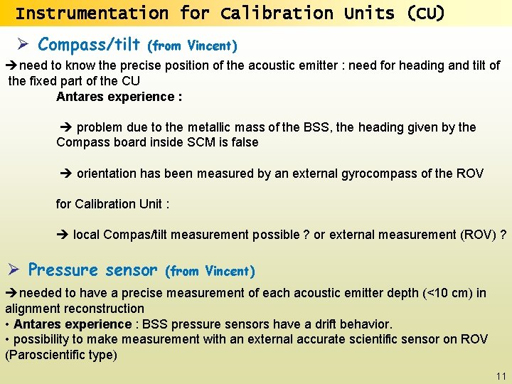 Instrumentation for Calibration Units (CU) Ø Compass/tilt (from Vincent) need to know the precise