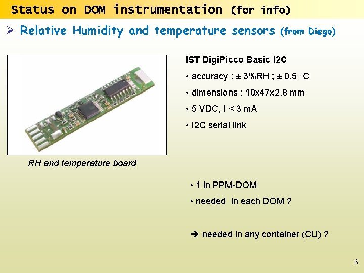 Status on DOM instrumentation (for info) Ø Relative Humidity and temperature sensors (from Diego)