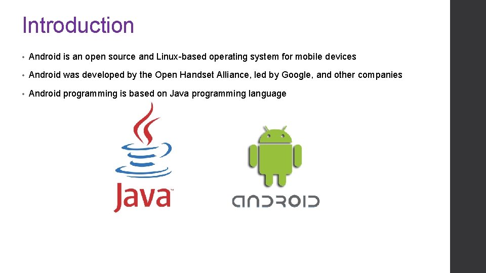 Introduction • Android is an open source and Linux-based operating system for mobile devices