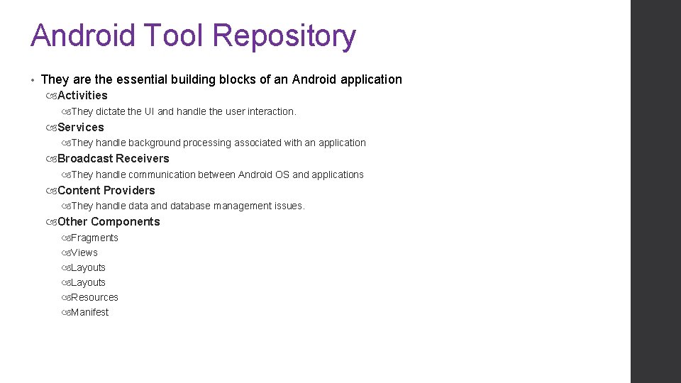 Android Tool Repository • They are the essential building blocks of an Android application