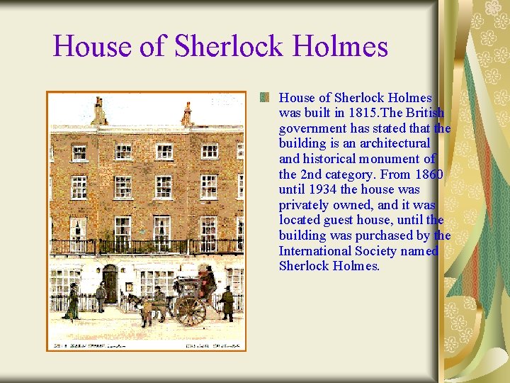 House of Sherlock Holmes was built in 1815. The British government has stated that