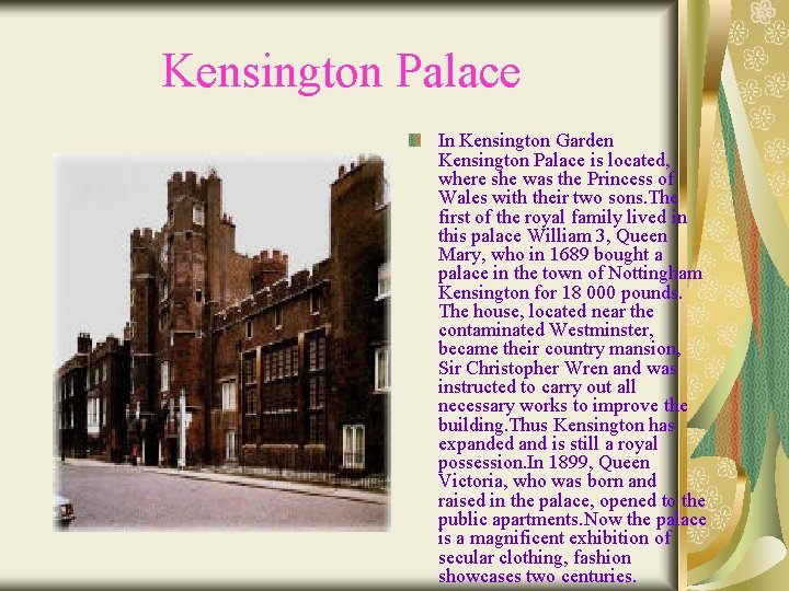 Kensington Palace In Kensington Garden Kensington Palace is located, where she was the Princess