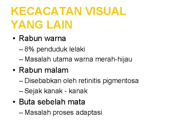 KECACATAN VISUAL YANG LAIN • Rabun warna – 8% penduduk lelaki – Masalah utama