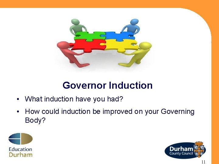 Governor Induction • What induction have you had? • How could induction be improved