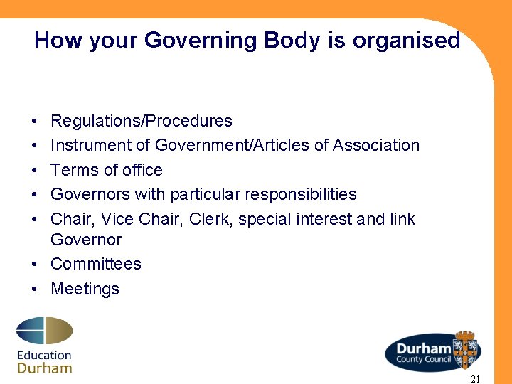 How your Governing Body is organised • • • Regulations/Procedures Instrument of Government/Articles of