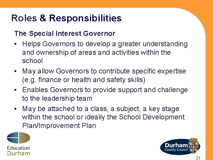 Roles & Responsibilities The Special Interest Governor • Helps Governors to develop a greater