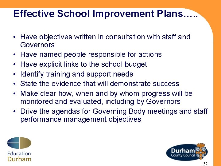 Effective School Improvement Plans…. . • Have objectives written in consultation with staff and