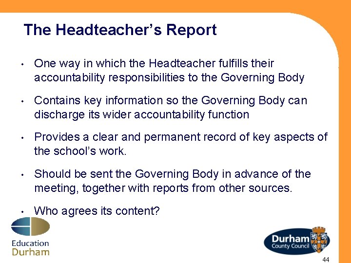 The Headteacher’s Report • One way in which the Headteacher fulfills their accountability responsibilities
