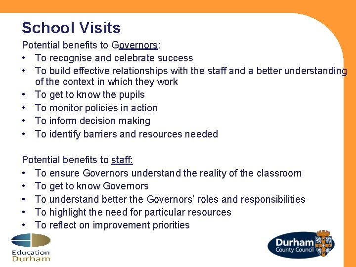 School Visits Potential benefits to Governors: • To recognise and celebrate success • To
