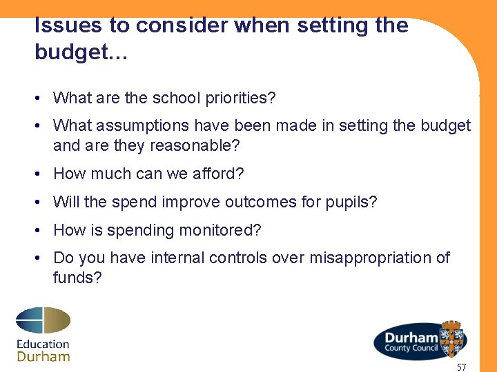 Issues to consider when setting the budget… • What are the school priorities? •