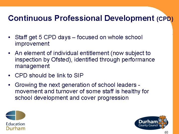 Continuous Professional Development (CPD) • Staff get 5 CPD days – focused on whole