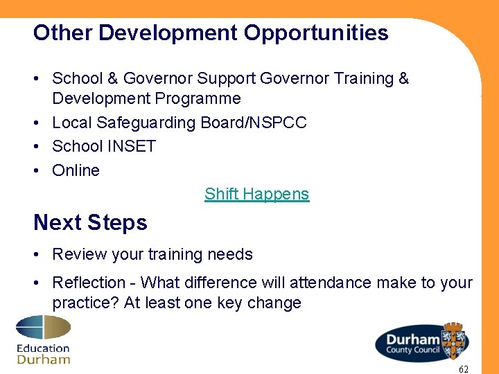 Other Development Opportunities • School & Governor Support Governor Training & Development Programme •