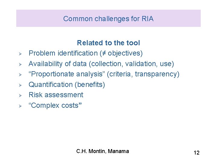 Common challenges for RIA Ø Ø Ø Related to the tool Problem identification (≠