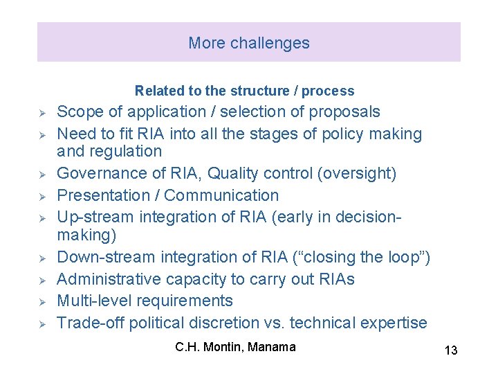More challenges Related to the structure / process Ø Ø Ø Ø Ø Scope