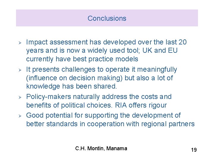 Conclusions Ø Ø Impact assessment has developed over the last 20 years and is