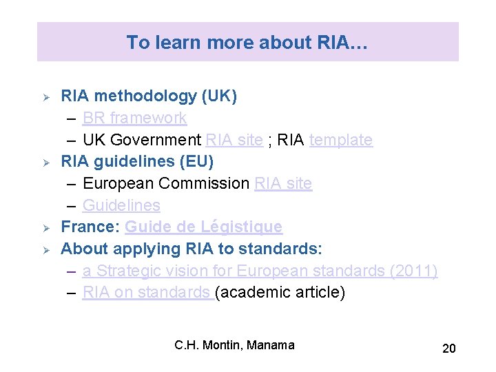 To learn more about RIA… Ø Ø RIA methodology (UK) – BR framework –