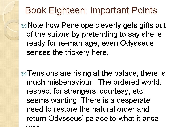 Book Eighteen: Important Points Note how Penelope cleverly gets gifts out of the suitors