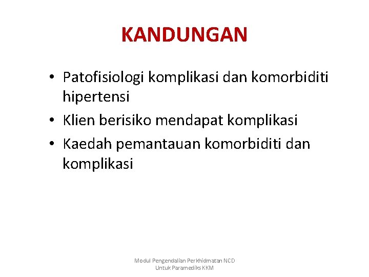 KANDUNGAN • Patofisiologi komplikasi dan komorbiditi hipertensi • Klien berisiko mendapat komplikasi • Kaedah