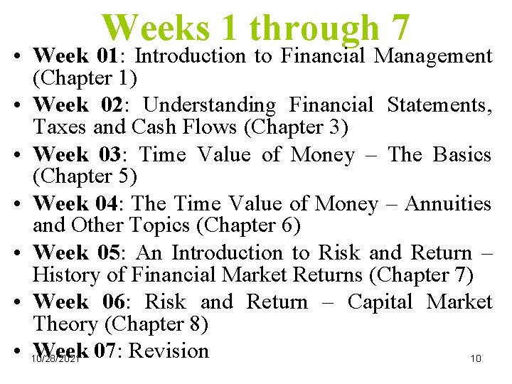 Weeks 1 through 7 • Week 01: Introduction to Financial Management (Chapter 1) •