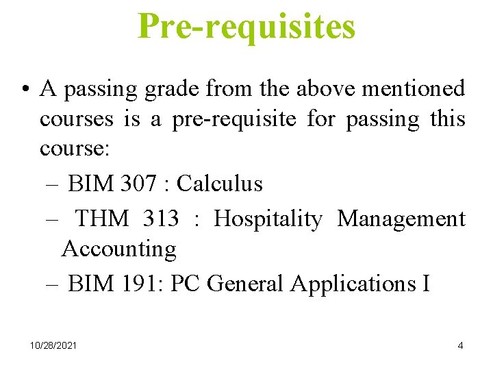 Pre-requisites • A passing grade from the above mentioned courses is a pre-requisite for