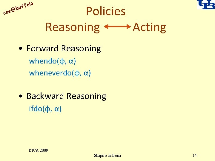 alo uff b @ cse Policies Reasoning Acting • Forward Reasoning whendo(φ, α) wheneverdo(φ,
