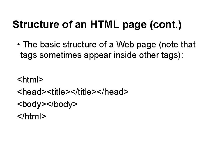 Structure of an HTML page (cont. ) • The basic structure of a Web