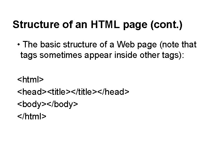 Structure of an HTML page (cont. ) • The basic structure of a Web
