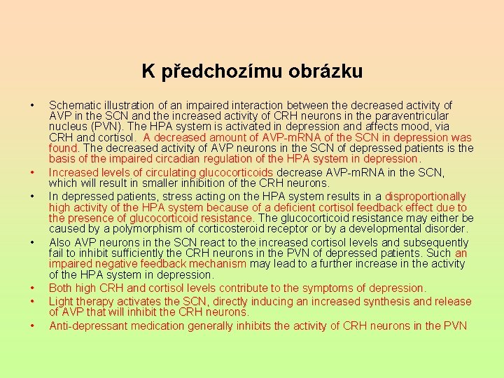 K předchozímu obrázku • • Schematic illustration of an impaired interaction between the decreased