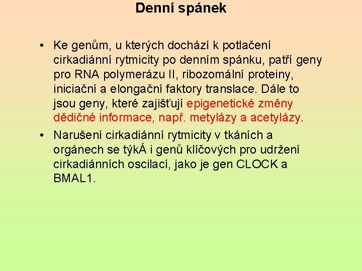 Denní spánek • Ke genům, u kterých dochází k potlačení cirkadiánní rytmicity po denním